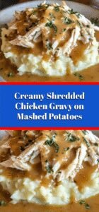 Creamy Shredded Chicken Gravy on Mashed Potatoes