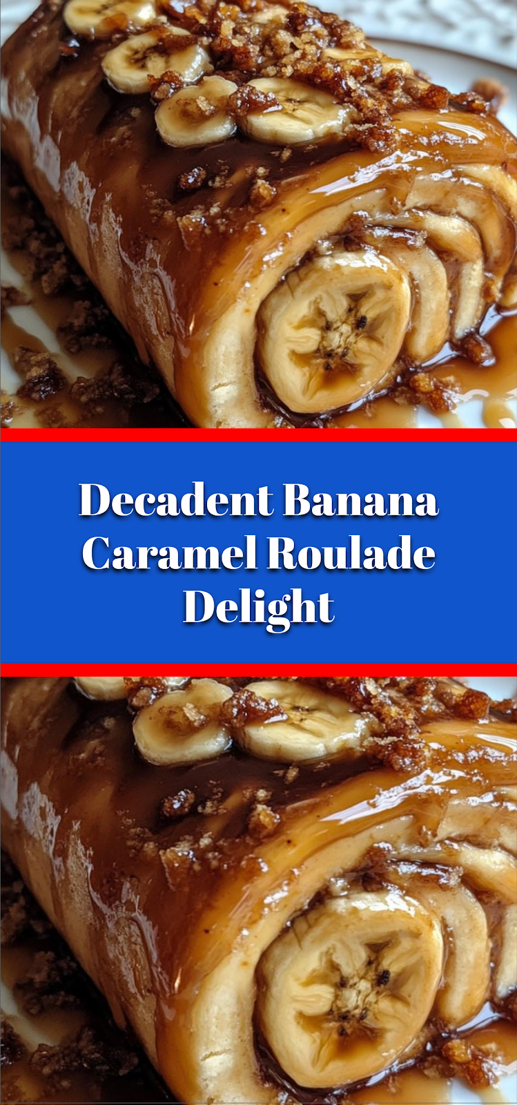 Decadent Banana Caramel Roulade Delight
