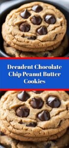 Decadent Chocolate Chip Peanut Butter Cookies