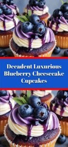 Decadent Luxurious Blueberry Cheesecake Cupcakes