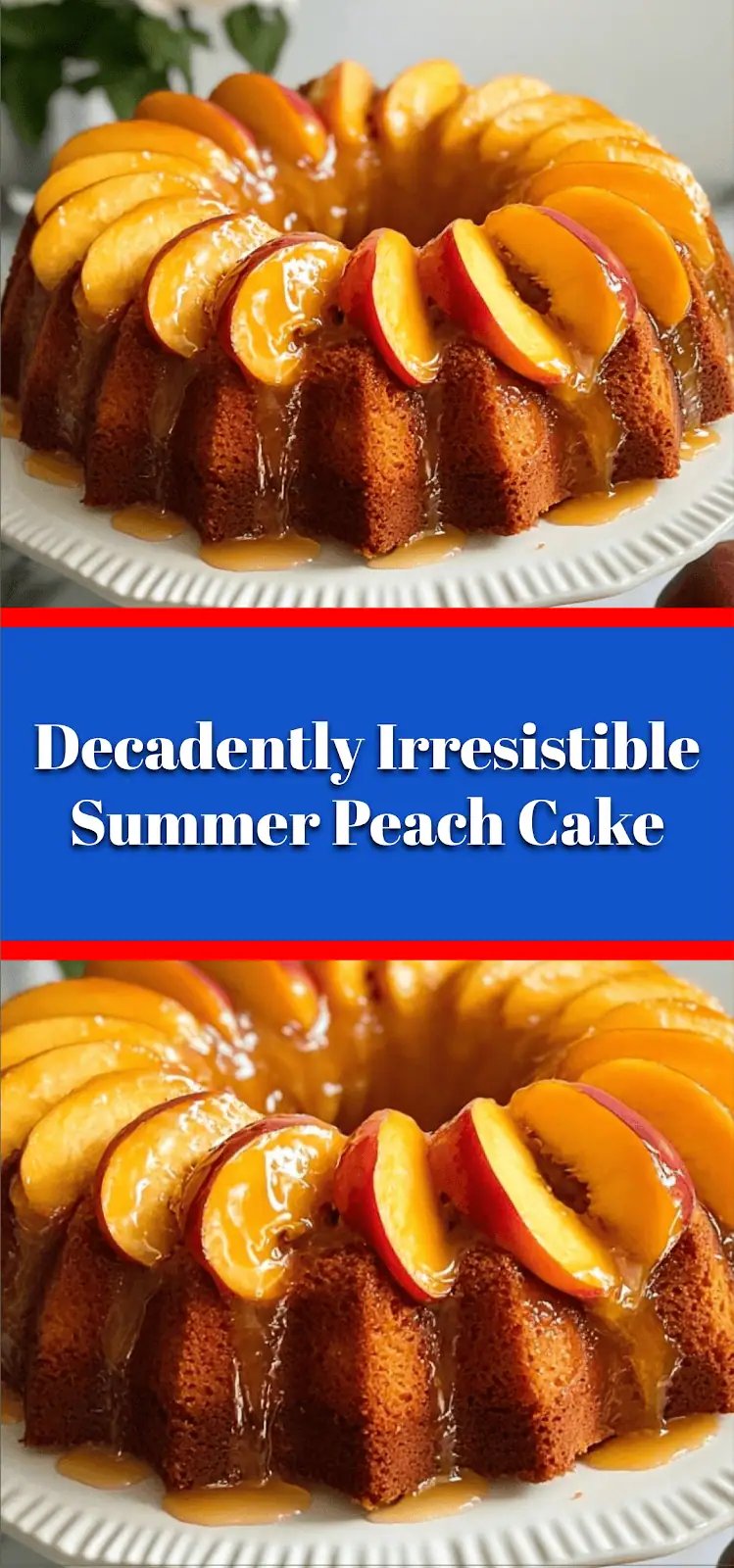 Decadently Irresistible Summer Peach Cake