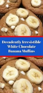 Decadently Irresistible White Chocolate Banana Muffins