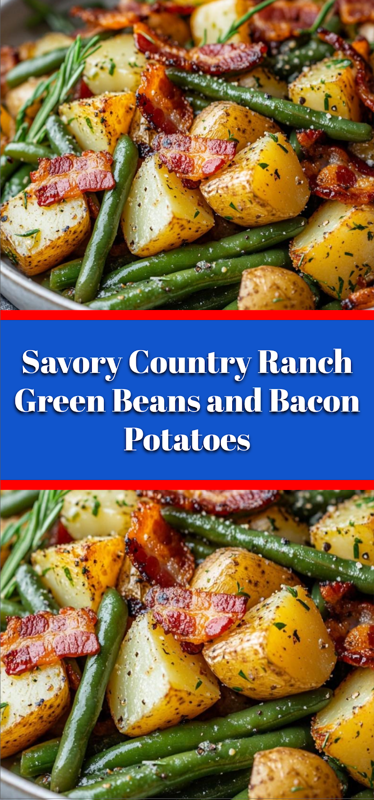 Savory Country Ranch Green Beans and Bacon Potatoes